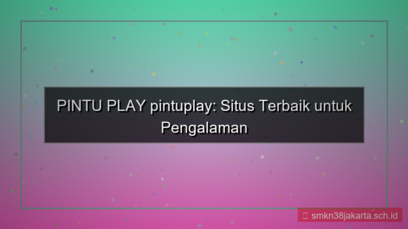 PINTU PLAY pintuplay situs terbaik