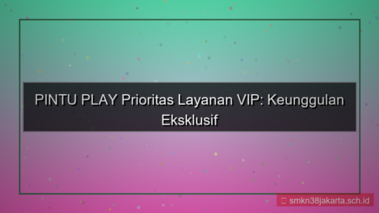 ilustrasi PINTU PLAY prioritas layanan vip