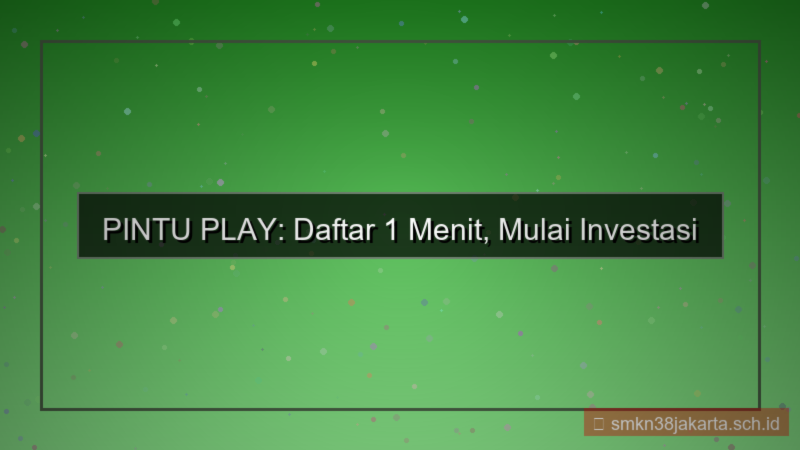 visual PINTU PLAY proses daftar 1 menit