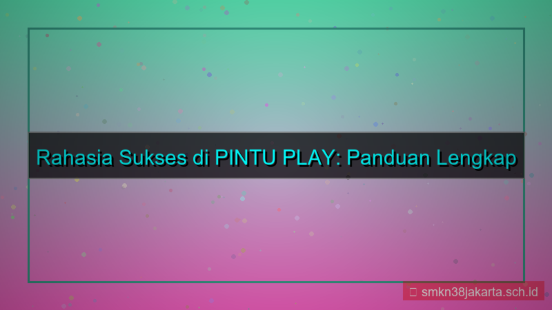 PINTU PLAY rahasia daftar sukses