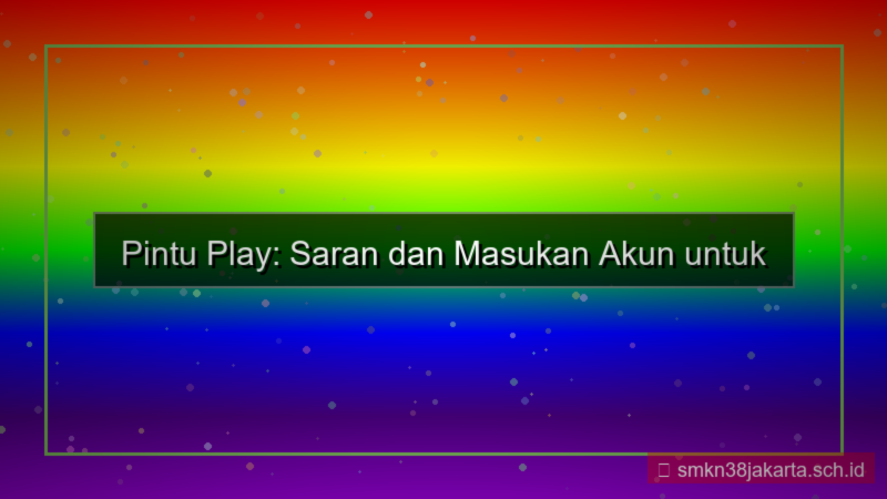gambar PINTU PLAY saran dan masukan akun