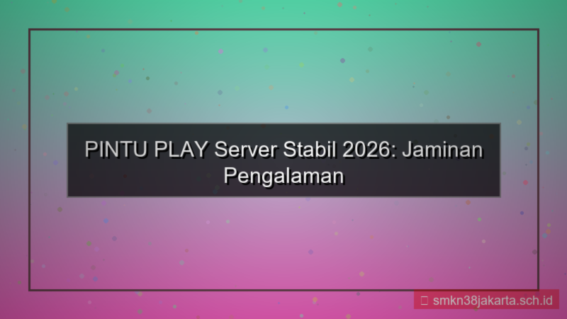 tampilan PINTU PLAY server stabil 2026