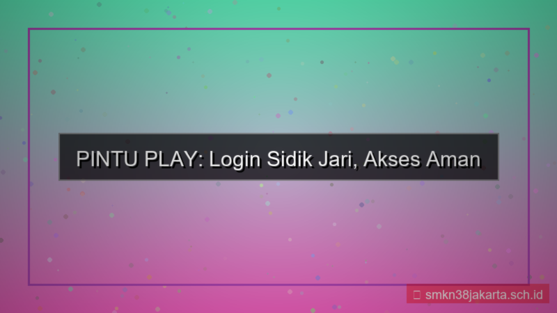PINTU PLAY sidik jari login