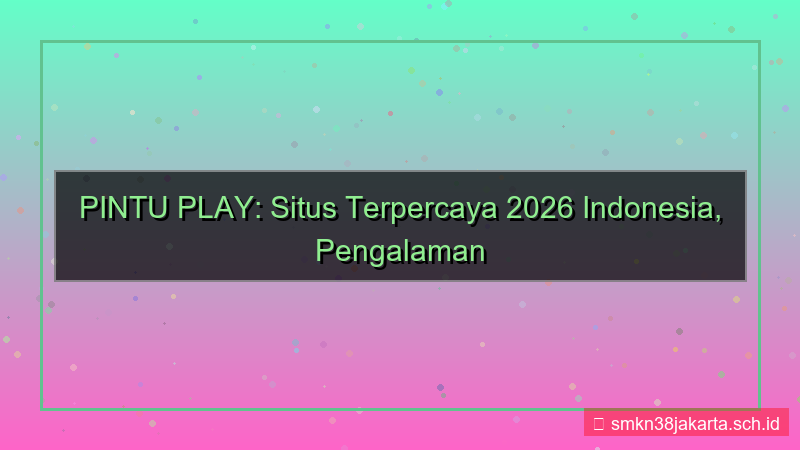 PINTU PLAY situs terpercaya 2026 indonesia