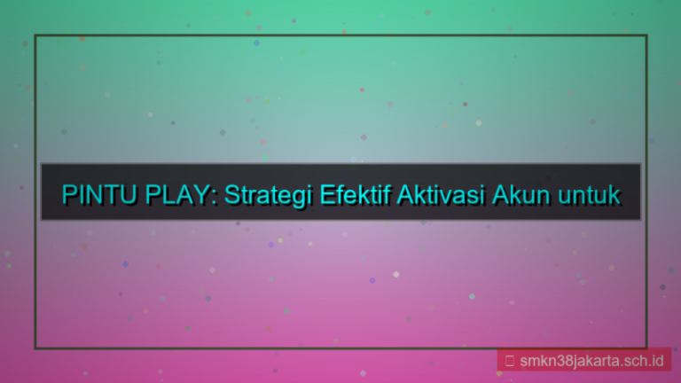 konten PINTU PLAY strategi aktivasi akun