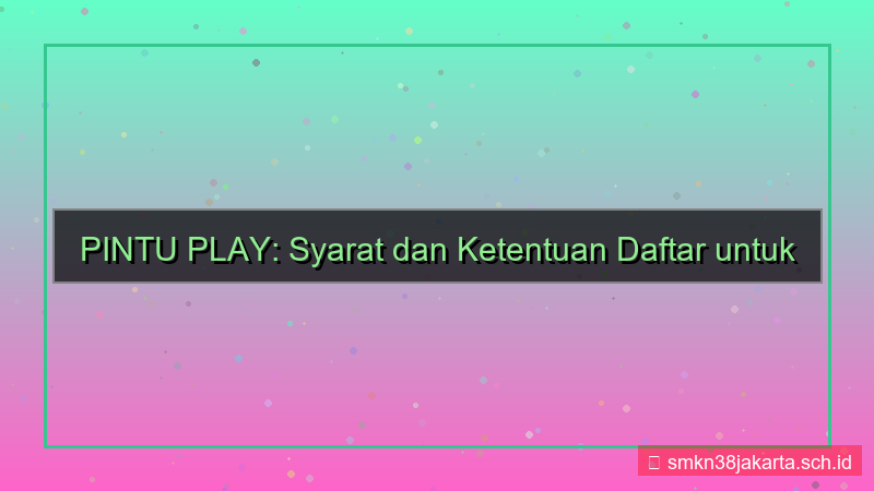 konten PINTU PLAY syarat dan ketentuan daftar