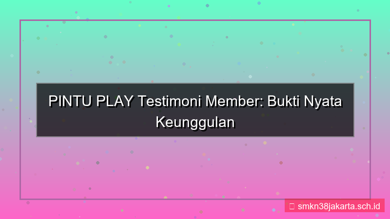 tampilan PINTU PLAY testimoni member pintuplay