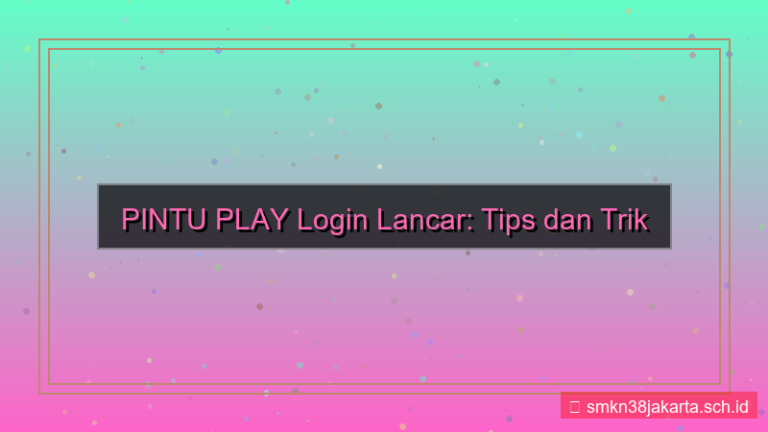gambar PINTU PLAY tips login lancar
