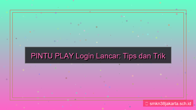 gambar PINTU PLAY tips login lancar