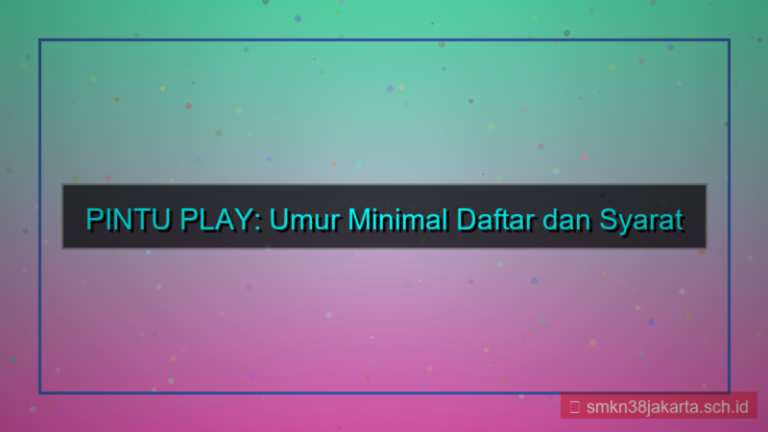 ilustrasi PINTU PLAY umur minimal daftar