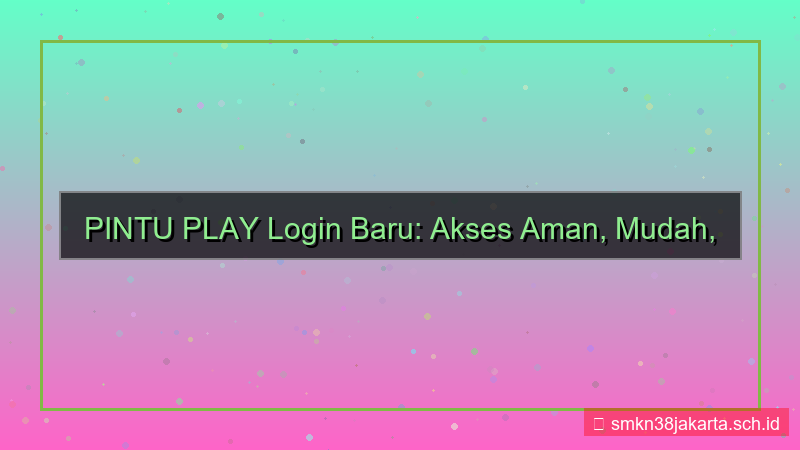 PINTU PLAY update sistem login baru