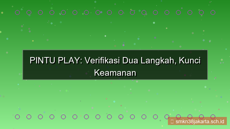 PINTU PLAY verifikasi dua langkah