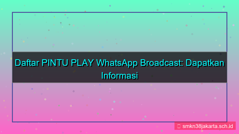 PINTU PLAY whatsapp broadcast daftar