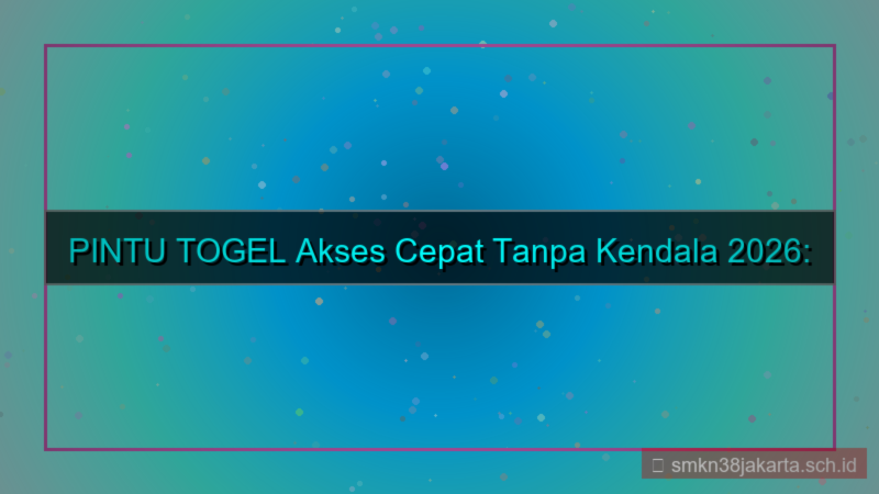 PINTU TOGEL akses cepat tanpa kendala 2026