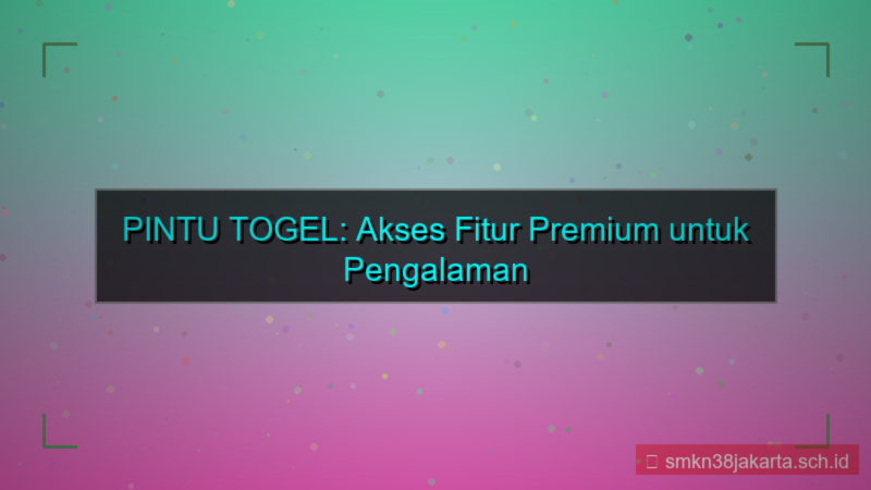 ilustrasi PINTU TOGEL akses fitur premium
