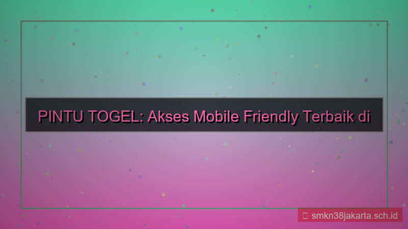 desain PINTU TOGEL akses mobile friendly 2026