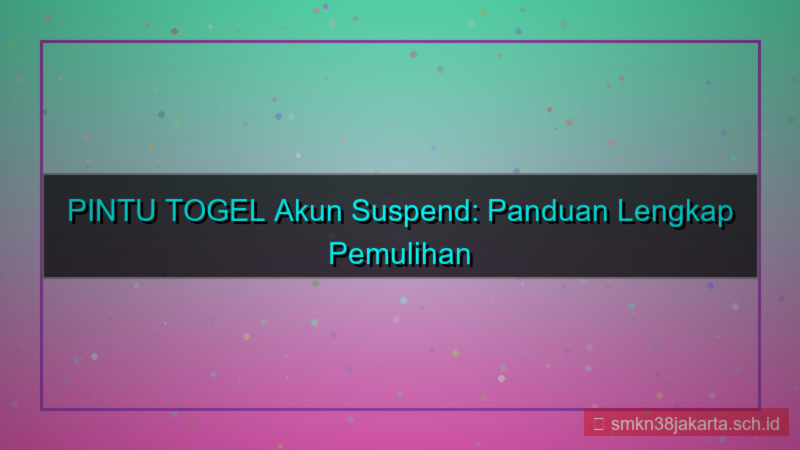 konten PINTU TOGEL akun suspend pemulihan