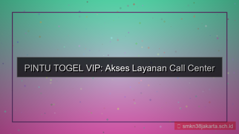 PINTU TOGEL call center vip