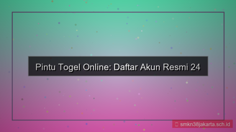PINTU TOGEL daftar akun online 24 jam