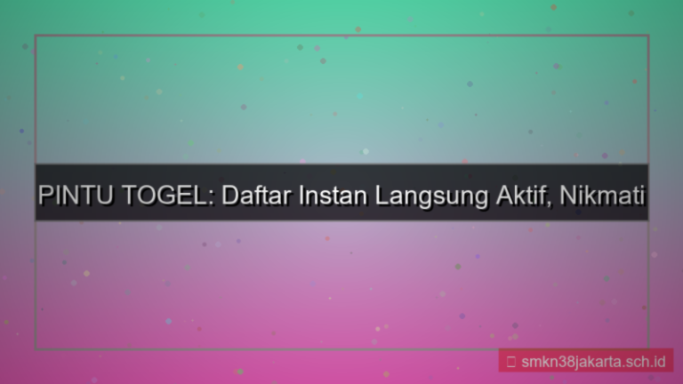 ilustrasi PINTU TOGEL daftar instan langsung aktif