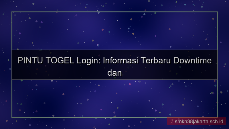 tampilan PINTU TOGEL downtime informasi login
