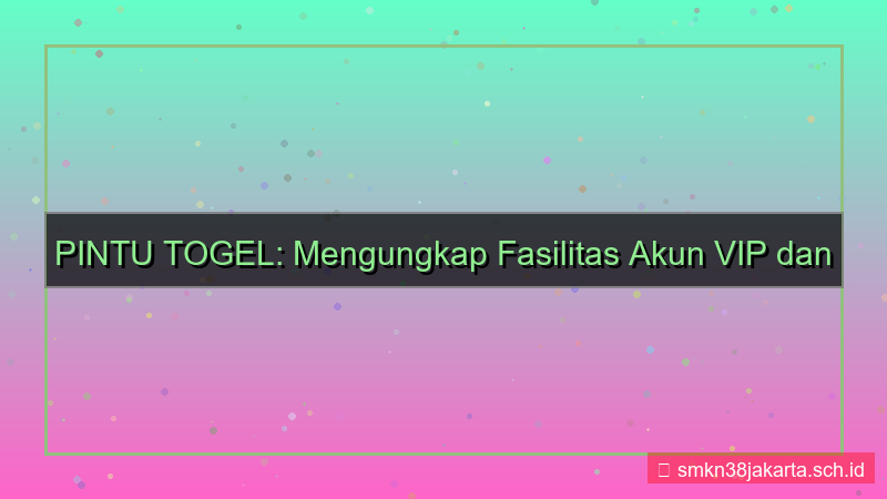 tampilan PINTU TOGEL fasilitas akun vip
