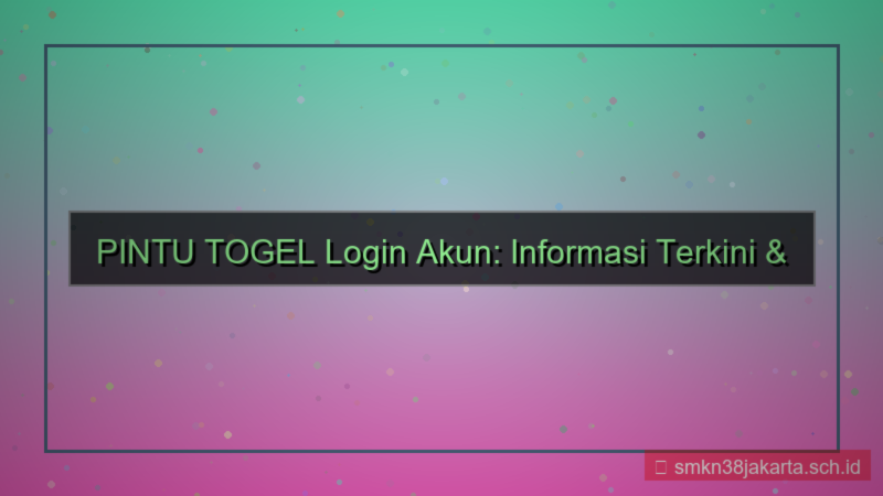 ilustrasi PINTU TOGEL informasi login akun terkini