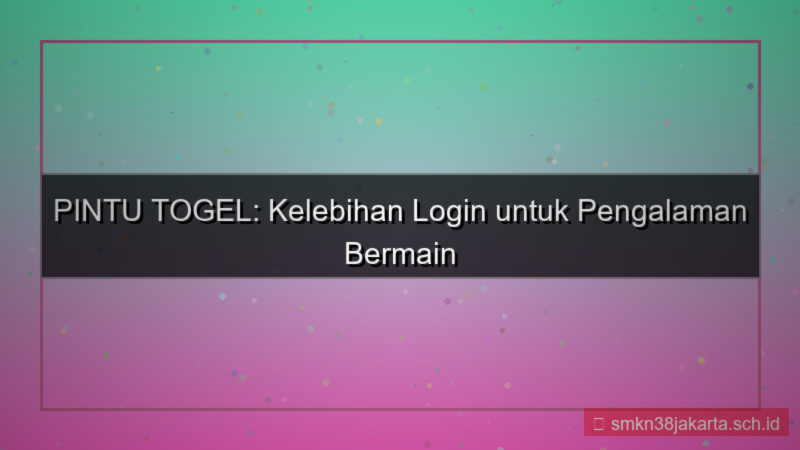 desain PINTU TOGEL kelebihan login pintutogel
