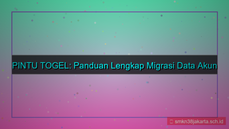 visual PINTU TOGEL migrasi data akun