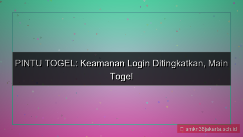 desain PINTU TOGEL peningkatan keamanan login