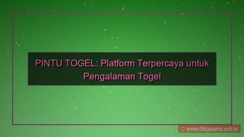 ilustrasi PINTU TOGEL pintutogel platform terpercaya