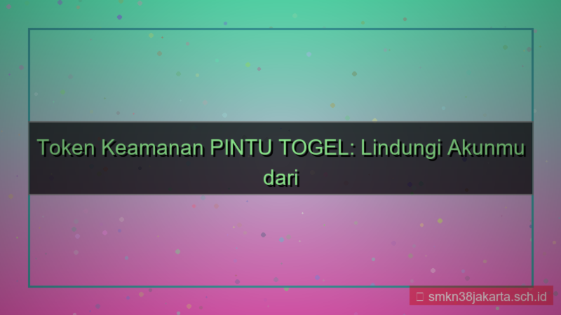 desain PINTU TOGEL token keamanan akun
