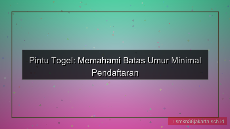 PINTU TOGEL umur minimal daftar