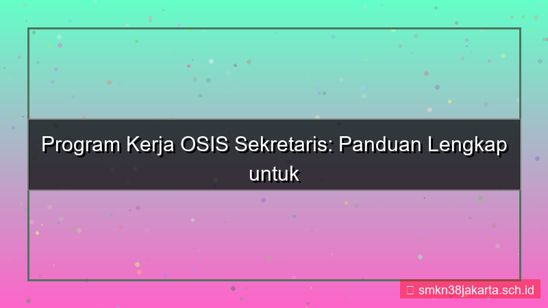 konten program kerja osis sekretaris