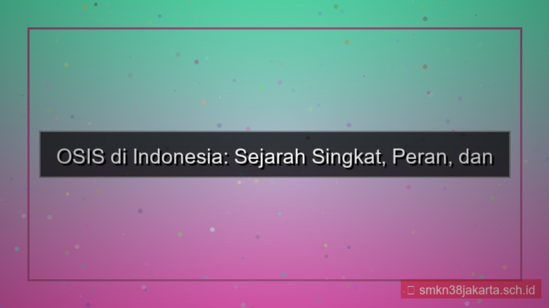 konten sejarah osis singkat