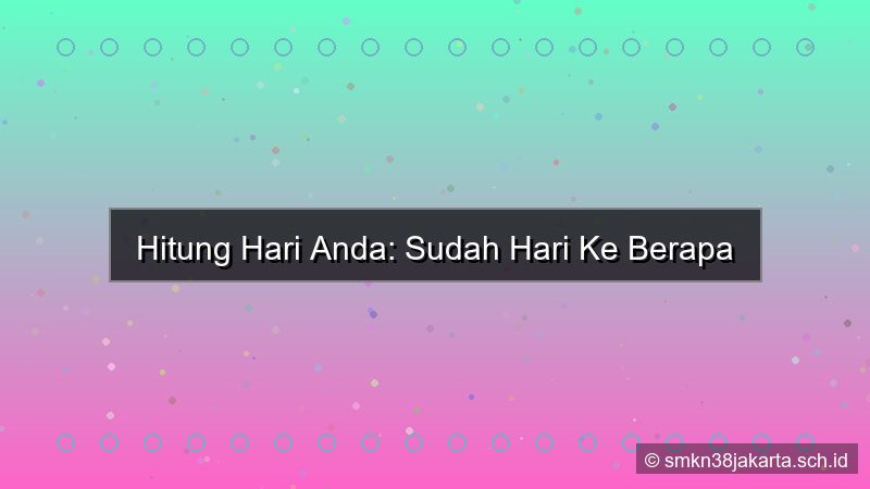 tampilan sekarang hari ke berapa dari 365 hari