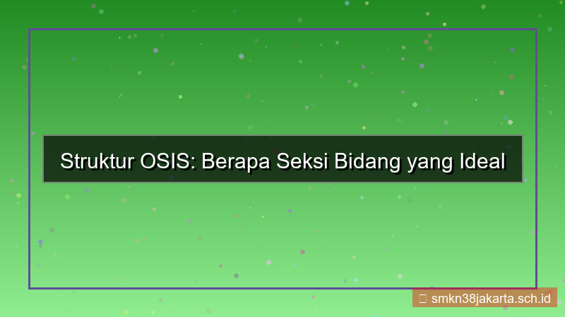 desain seksi bidang osis ada berapa