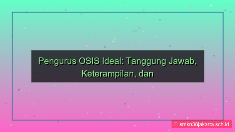 seorang pengurus osis harus