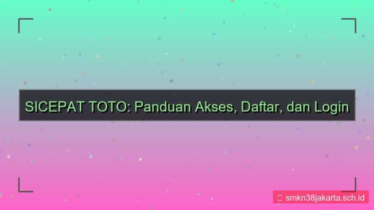 SICEPAT TOTO akses daftar dan login resmi