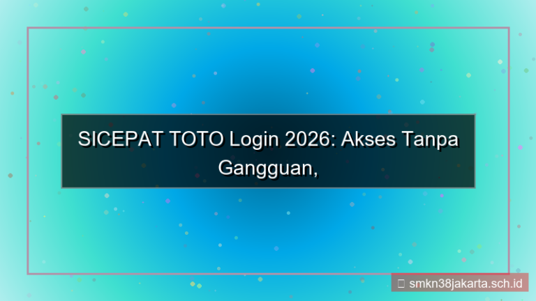SICEPAT TOTO akses login tanpa gangguan 2026