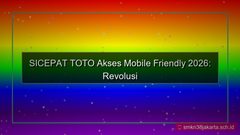 desain SICEPAT TOTO akses mobile friendly 2026