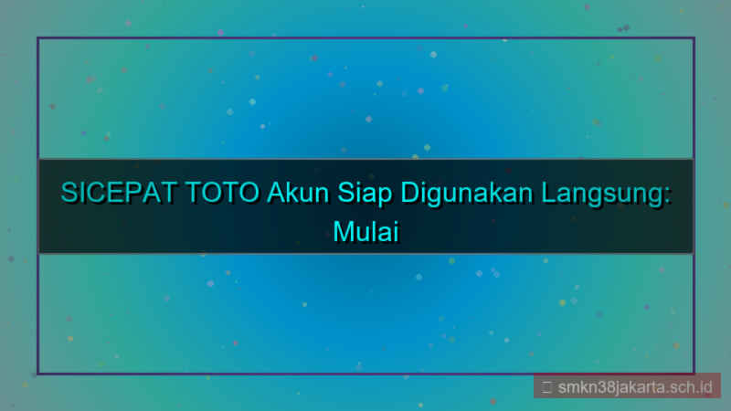visual SICEPAT TOTO akun siap digunakan langsung