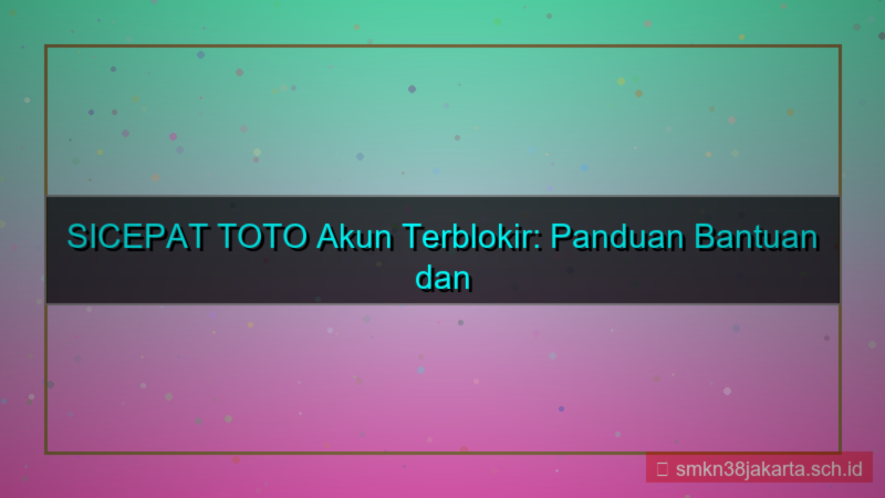 visual SICEPAT TOTO akun terblokir bantuan