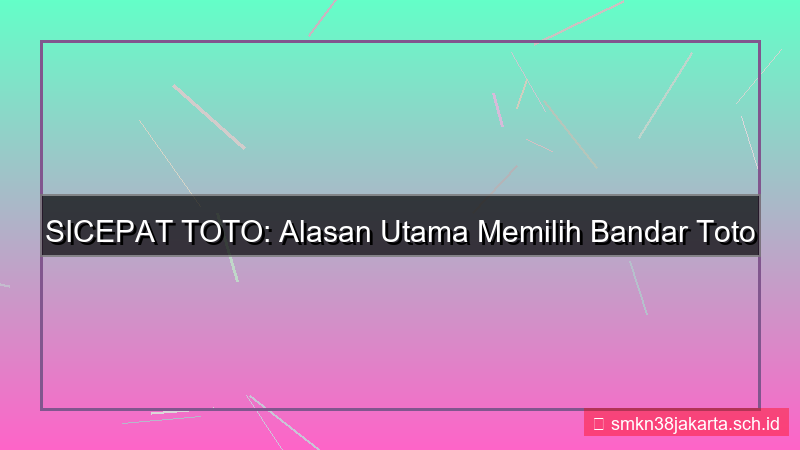 ilustrasi SICEPAT TOTO alasan pilih sicepattoto