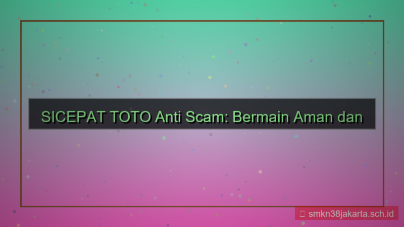 ilustrasi SICEPAT TOTO anti scam sicepattoto