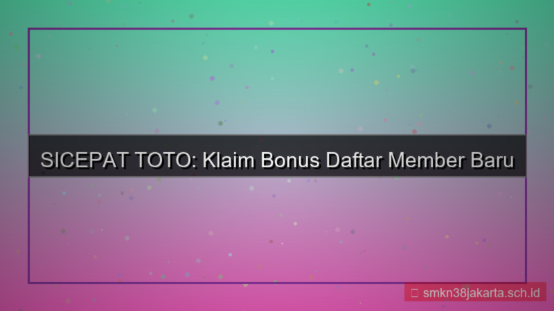 ilustrasi SICEPAT TOTO bonus daftar member baru