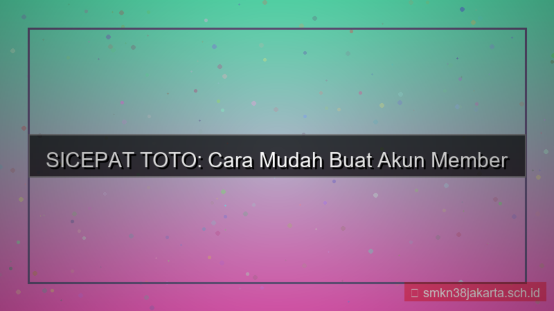 konten SICEPAT TOTO buat akun member vip