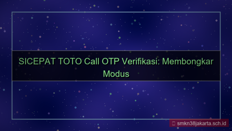 SICEPAT TOTO call otp verifikasi
