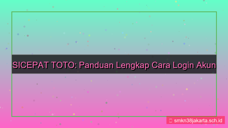 tampilan SICEPAT TOTO cara login akun baru