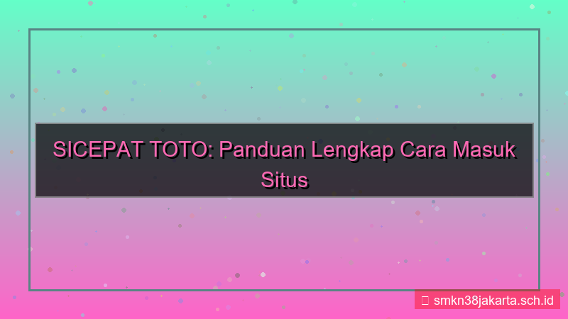 ilustrasi SICEPAT TOTO cara masuk situs